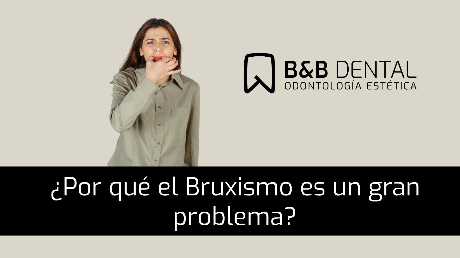 Trata el bruxismo un gran problema 2 Bruxismo malaga